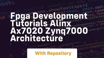 fpga development tutorials alinx ax7020 zynq7000 architecture