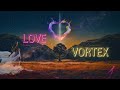 The love vortex  amplify  magnetize love
