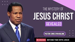 THE MYSTERY OF JESUS CHRIST REVEALED || PASTOR CHRIS OYAKHILOME