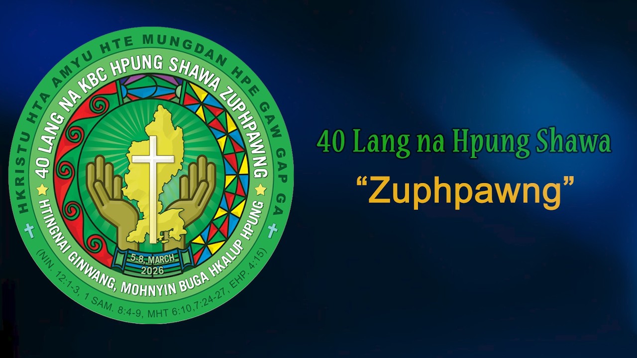 40 Lang Na KBC Hpung Shawa Zuphpawng