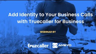 Add Identity to Your Business Calls Using Ameyo’s Truecaller Solution screenshot 3