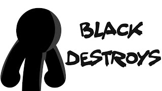 Black Destroys|Stickmen Animation