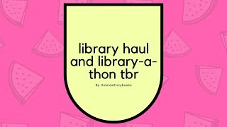 Library Book Haul and Bonus Library-a-Thon TBR!