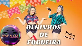 Olhinhos de Fogueira - Mastruz Com Leite / May&Cia (Coreografia)