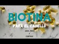 Biotina Para El Cabello - Usos, Pros y Contras!!!