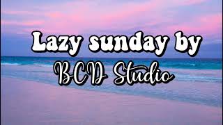 [30 minutes] 'Lazy Sunday' by BCD Studio | Chill Background music