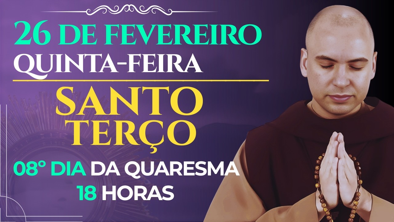 TERÇO DE HOJE 26/02/2026 - QUINTA-FEIRA - MISTÉRIOS LUMINOSOS