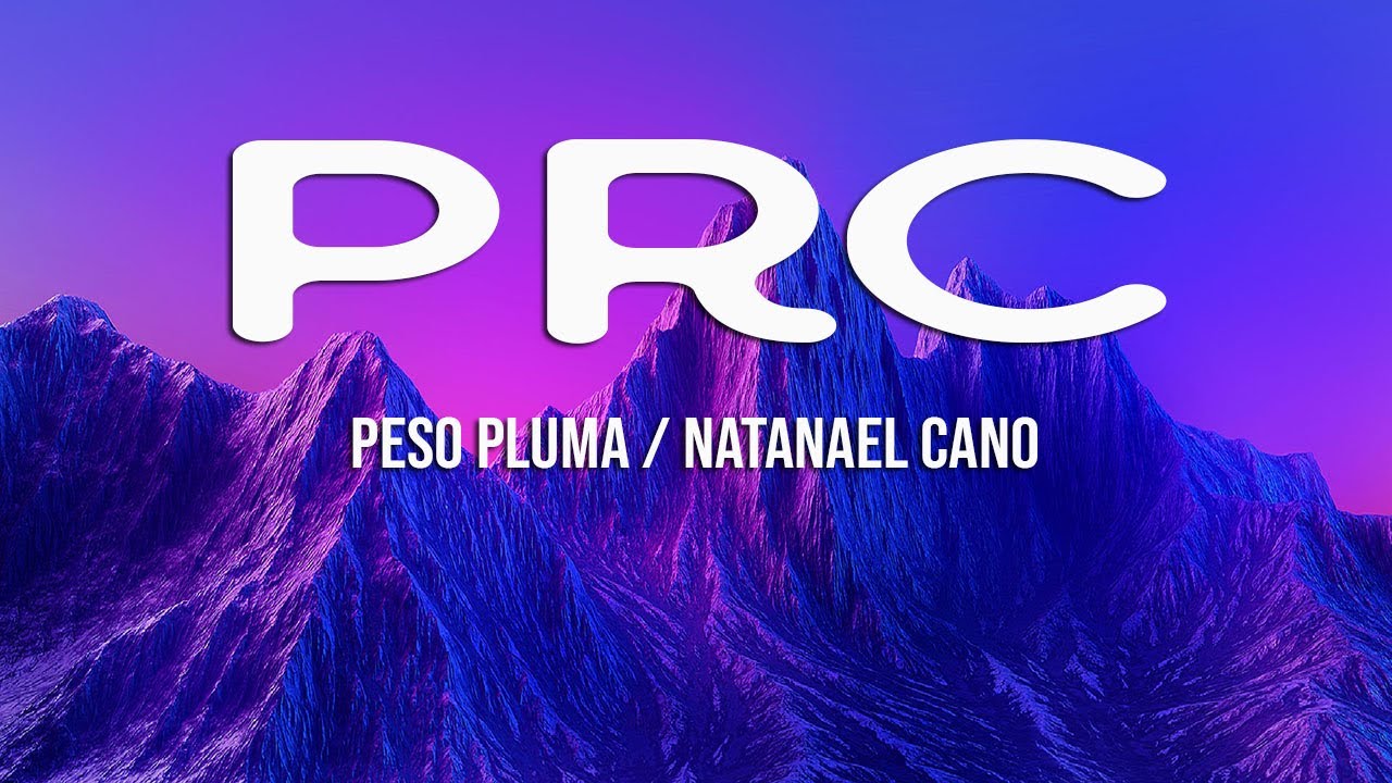 Peso Pluma, Natanael Cano PRC (Letra/Lyrics) YouTube