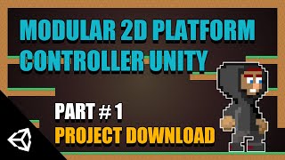 Modular 2D Platform Controller Unity: Part 1 Project Download