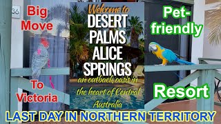 DESERT PALMS ALICE SPRINGS / PET-FRIENDLY ACCOMODATION / LAST DAY IN NORTHERN TERRITORY / BIG MOVE