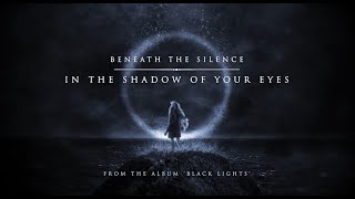 Beneath The Silence - In The Shadow Of Your Eyes (Official Lyric Video)