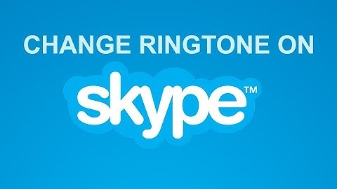 Change Ringtone On Skype 2015