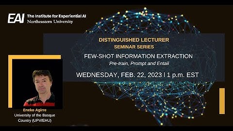 Eneko Agirre: Few-Shot Information Extraction: Pre-train, Prompt and Entail