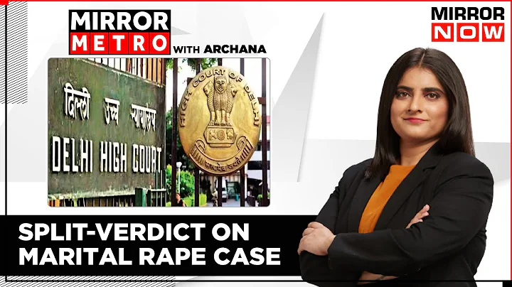 Marital Rape Debate: Delhi High Court Delivers Split Verdict, SC To Hear Case Now | Mirror Metro