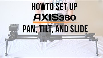 How To Set Up Axis360 Pan, Tilt, and Slide