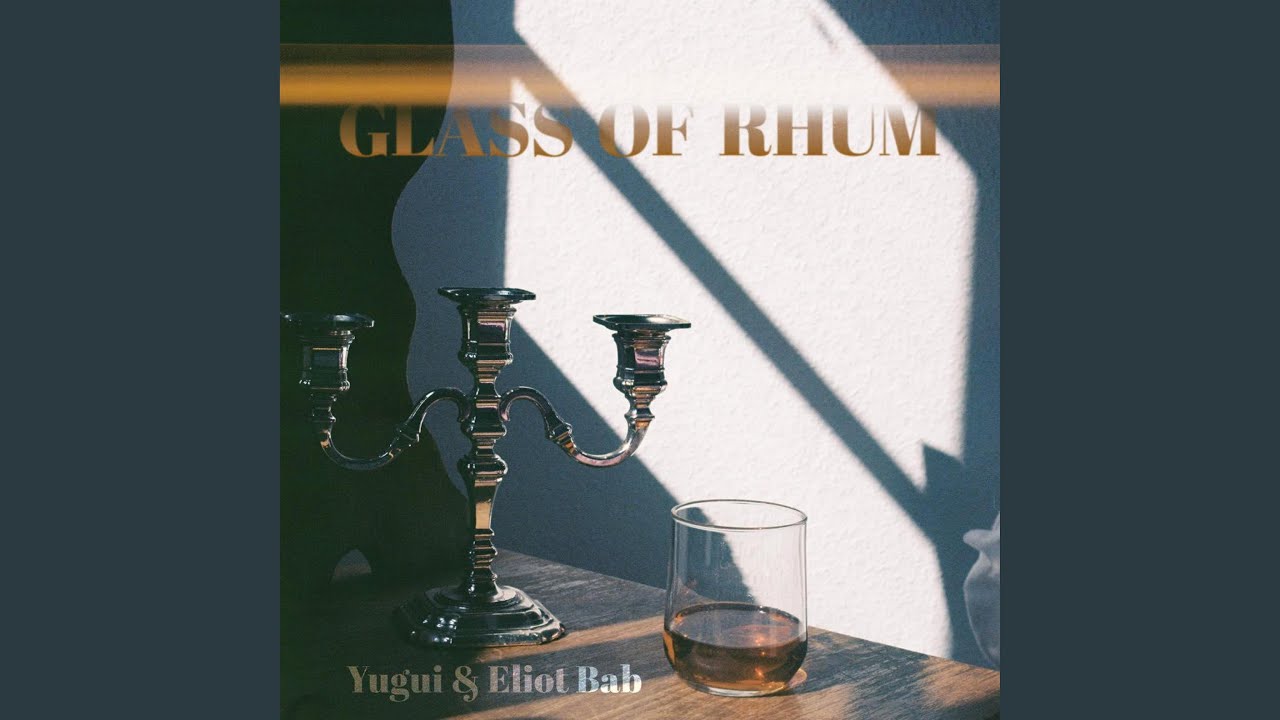 Glass of Rhum (feat. Eliot Bab)