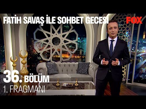 Fatih Savaş ile Sohbet Gecesi 36. Bölüm 1. Fragmanı