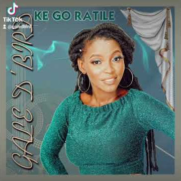 Gale D Bird Ke go ratile