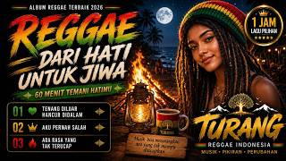 🔥 REGGAE DARI HATI UNTUK JIWA ❤️ Lagu Reggae Indonesia Terbaik 2026 | Nonstop Full Album 1 Jam