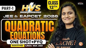 Quadratic Equations |Part 1|Class12 Maths | EAPCET JEE2026/27 | One Shot + PYQs |High Voltage Series