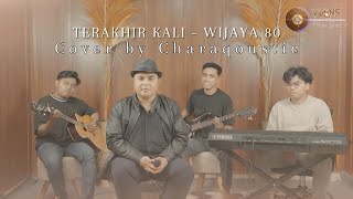 WIJAYA 80 - TERAKHIR KALI || Cover by Charaqoustic [VIANS MUSIC SESSION]