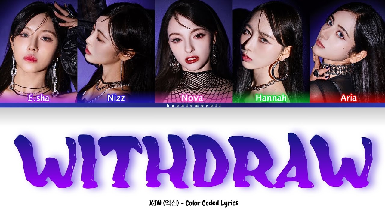 X:IN (엑신) - 'WITHDRAW' Color Coded Lyrics [HAN / ROM / ENG]