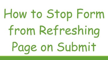 How to Stop Form from Refreshing Page on Submit