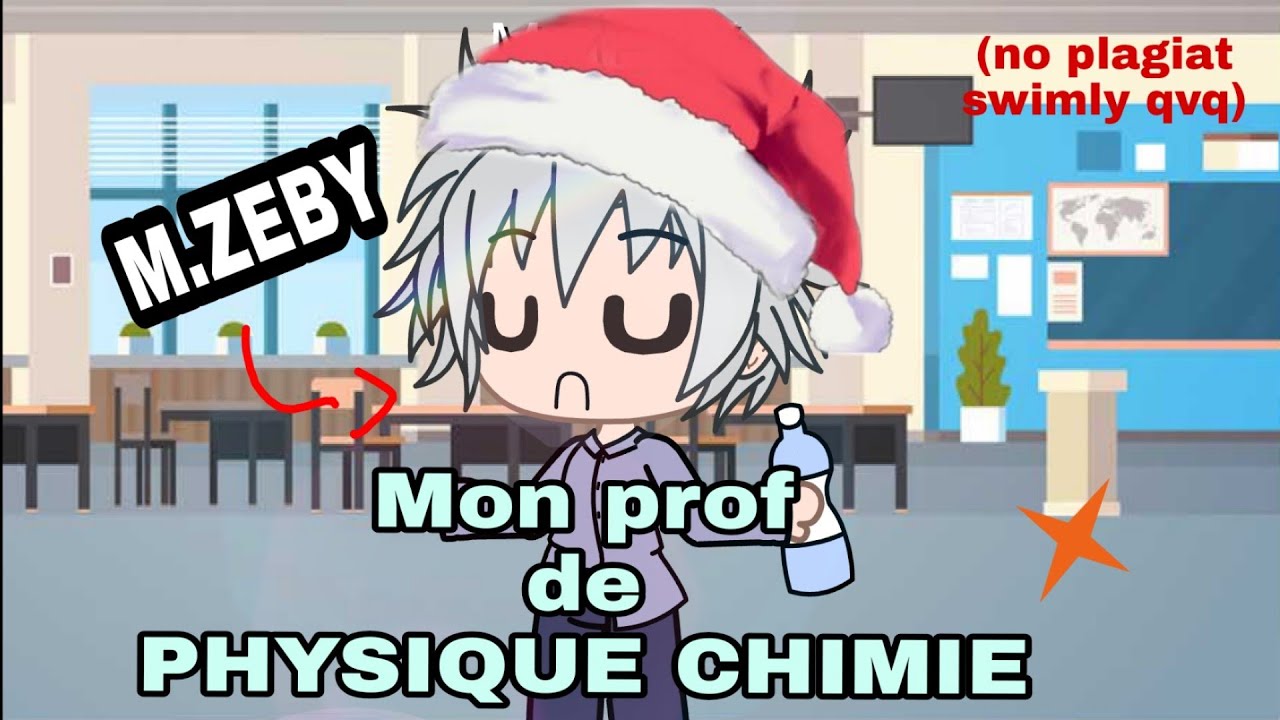 Mon Prof De Physique Chimie M Zeby Gacha Pas Original Vocale Nany R Youtube