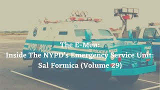 Episode 239: The E-Men: Inside The NYPD’s Emergency Service Unit: Sal Formica (Volume 29)