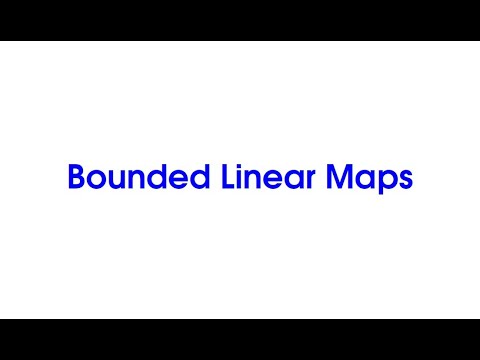 Bounded Linear Maps