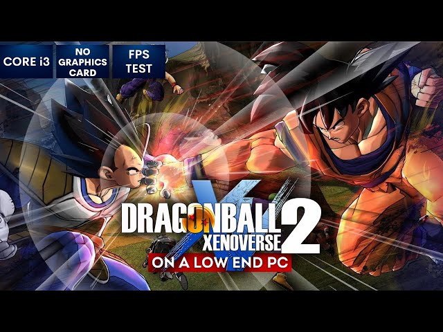 DRAGON BALL XENOVERSE 2, ON LOW END PC, INTEL HD GRAPHICS