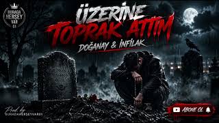 Doğanay & İnfilak - Üzerine Toprak Attım ( Official Music Video )