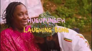 HUGUPUNGEH - LAUGHING SONG ( VIDEO)