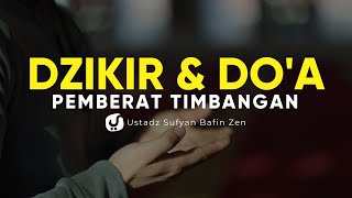 Dzikir & Doa Pemberat Timbangan - Ustadz Sofyan Bafin Zen, Lc. - Ceramah Agama