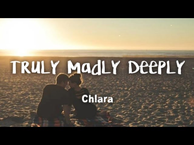 Chlara - Truly Madly Deeply (lyrics)