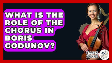 What Is The Role Of The Chorus In Boris Godunov? - Classical Serenade