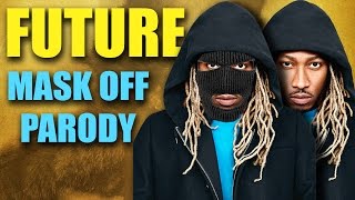 Future - Mask Off Parody