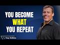 You Become What You Repeat! | Tony Robbins Motivation