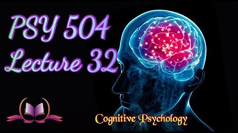 PSY 504 || Lecture 32 || Memory || Cognitive Psychology || Short Lectures || VU Lectures