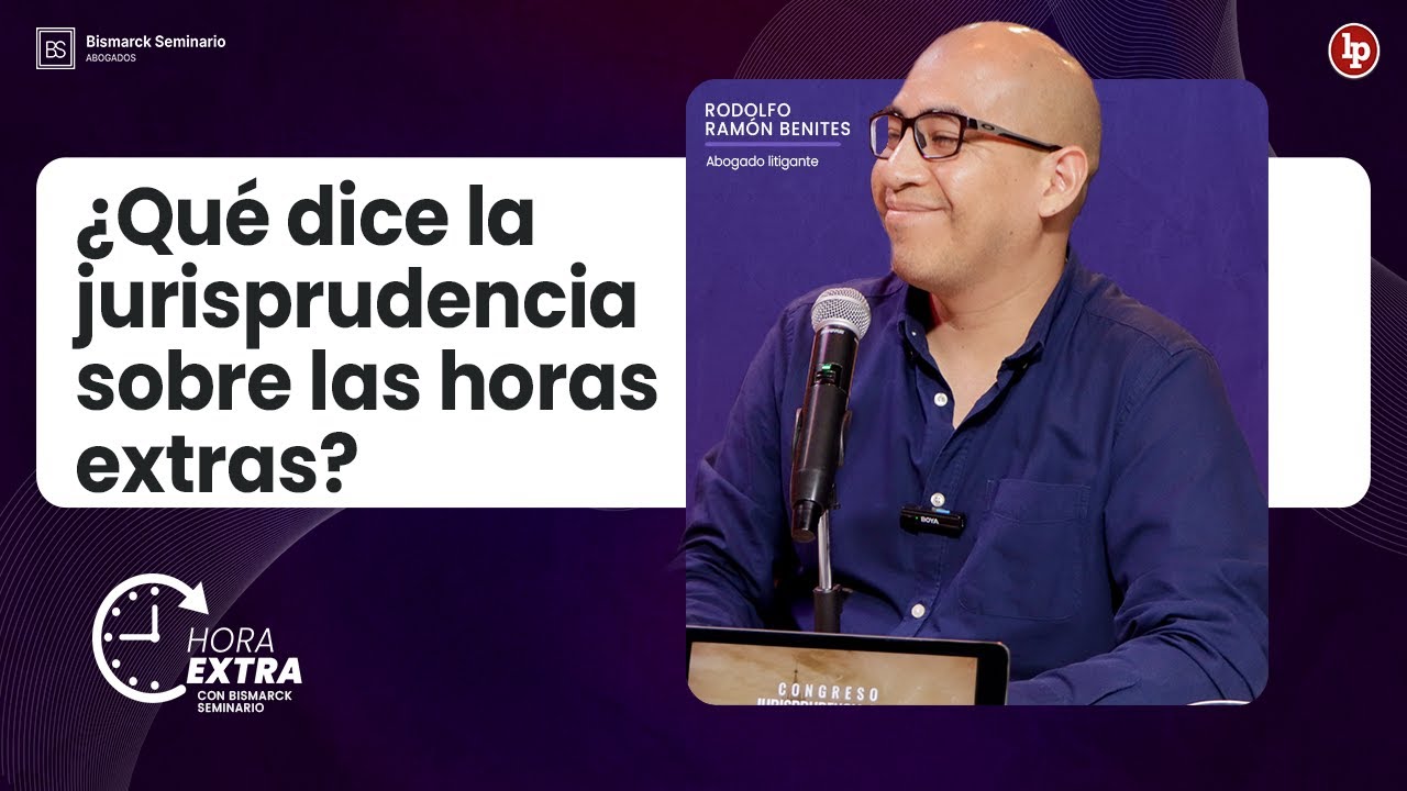 ¿Qué dice la jurisprudencia sobre las horas extras? | #horaextra