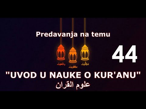 Uvod u Nauke o Kur'anu 44. predavanje Historijat razvoja nauke o tefsiru