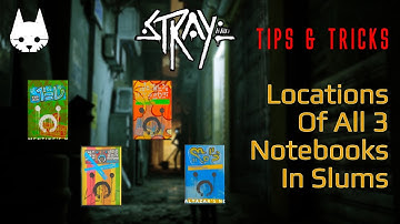 HOW TO FIND ALL 3 NOTEBOOKS IN THE SLUMS? | STRAY GAME TIPS AND TRICKS | GAMERS DIGEST