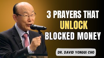 Say These 3 Prayers to Unblock Your Finances and Receive God’s Overflow | Dr. David Yonggi Cho