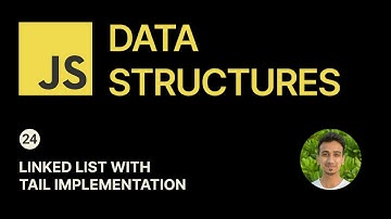 JavaScript Data Structures - 24 - Linked List with Tail Implementation