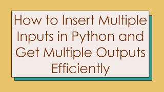 How to Insert Multiple Inputs in Python and Get Multiple Outputs Efficiently