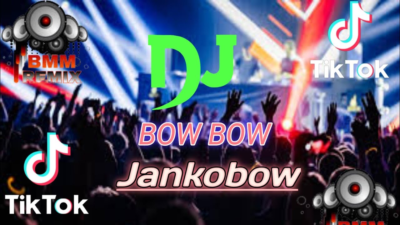Jankobow Bow Bow dj rimex viral tik tok viral dj gan new ted song