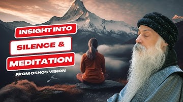 Silence & Meditation - Osho
