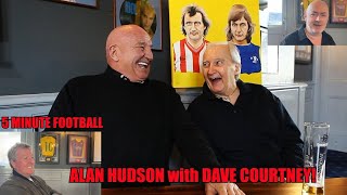 &#39;Getting Dusty Springfield Pregnant!&#39; - Alan Hudson with Dave Courtney! - 5 Minute Football!