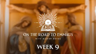On the Road to Emmaus w/ Bishop Boyea | Week 9 | August 13 to 19