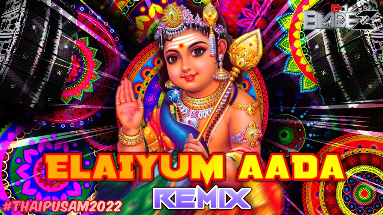 Elaiyum Aada  DJ BladeZ   Thaipusam2022  4K UHD